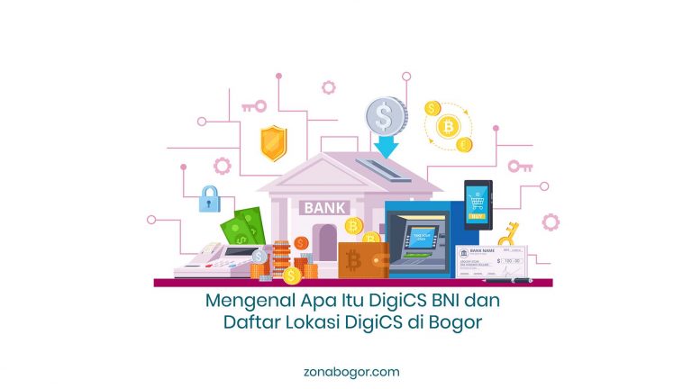 Mengenal Apa Itu DigiCS BNI dan Daftar Lokasi DigiCS di Bogor