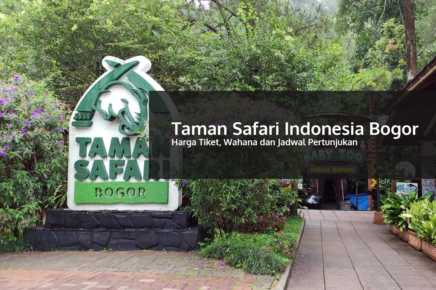 Taman Safari Indonesia Bogor, Harga Tiket, Wahana dan Jadwal Pertunjukan Terbaru 2022