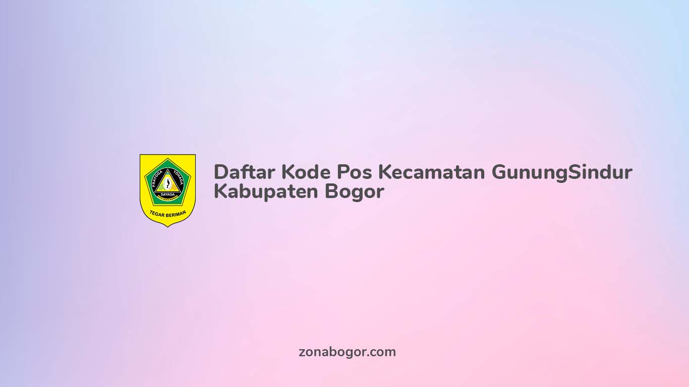 Daftar Kode Pos Kecamatan Gunung Sindur kabupaten bogor
